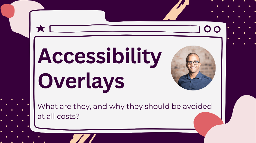 The title reads "accessibility overlays". The subtitle reads "What are they, and why they should be avoided at all costs?". A headshot of Ahmed Khalifa is beside them