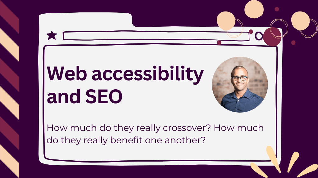 The title "web accessibility and SEO". Below it is the subtitle "how much do they really crossover? How much dot hey really benefit one another". A headshot of Ahmed Khalifa is beside them.
